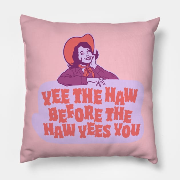 Yee The Haw Before The Haw Yees You - Funny Living My Best Life Pillow by sombreroinc