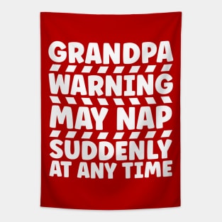 Grandpa Warning May Nap Suddenly At Any Time Tapestry