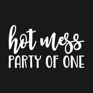 Hot Mess Party Of One T-Shirt