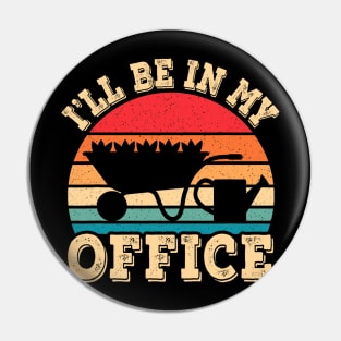 I'll Be In My Office Funny Gardening Retro Gardener Garden Pin