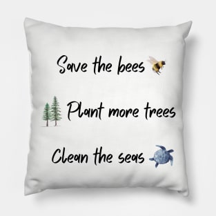 Save the bees, plant more trees, clean the seas Pillow