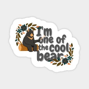 I 'am one of the cool bear Magnet