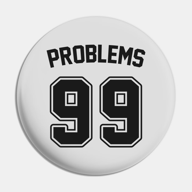99 Problems: Funny Rap Song Parody Jersey Pin by TwistedCharm