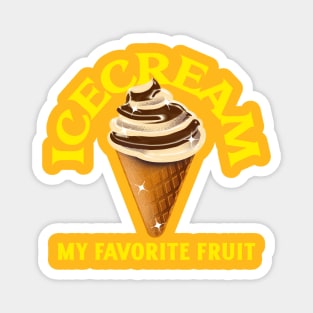 Icecream is my favorite fruit Magnet