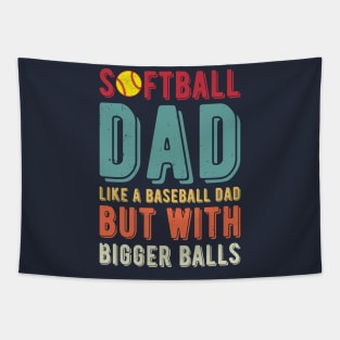 Softball Dad Like A Baseball Dad But With Bigger Balls Tapestry