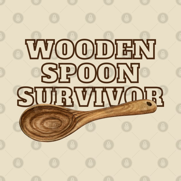 I'm a Wooden Spoon Survivor - Wooden Spoon Survivor Humor - Survived the Wooden Spoon | Funny Survivor Gift by KAVA-X