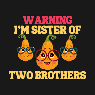 Warning I'm Sister of two brothers T-Shirt