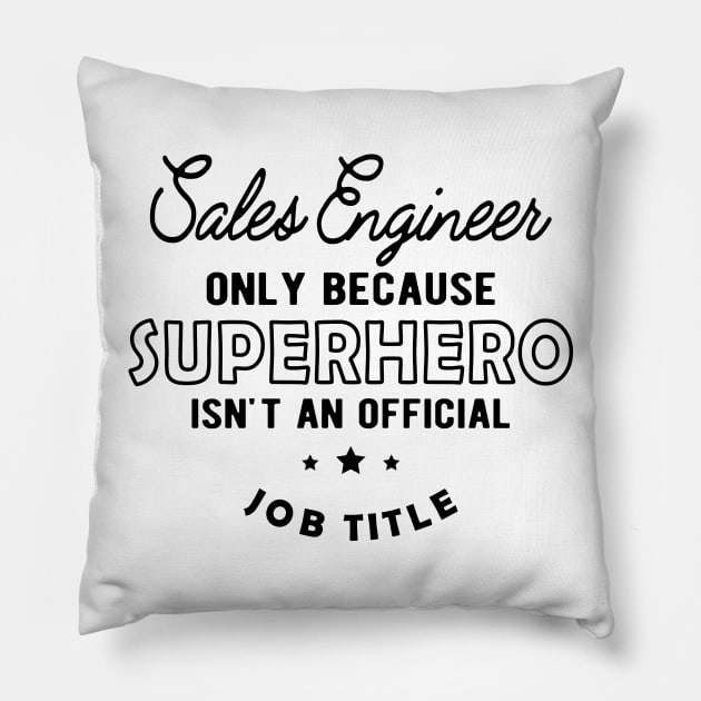 Sales Engineer - Superhero isn't an official jot title Pillow by KC Happy Shop