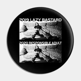 2019 Lazy Bastard Is 2020 Responsible Adult Pin