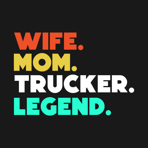 Wife.Mom.Trucker.Legend. by HerbalBlue