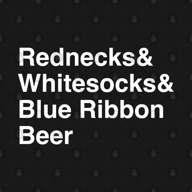 Rednecks, Whitesocks, & Blue Ribbon Beer (Light on Dark) by FITmedia