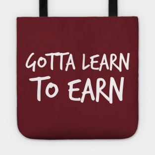 Learn to earn Motivational quote Tote