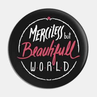 Merciless but Beautifull world [black] Pin