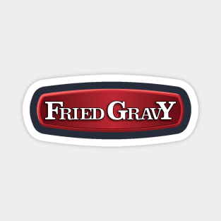 Fried Gravy Magnet