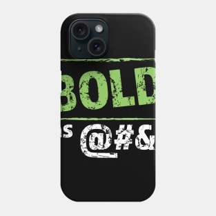 Bold as @#$! Phone Case