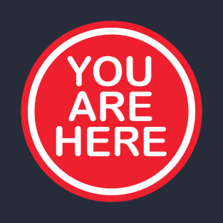 You Are Here T-Shirt