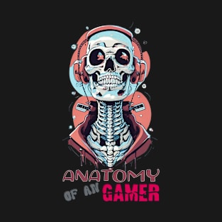 Anatomy of an gamer T-Shirt