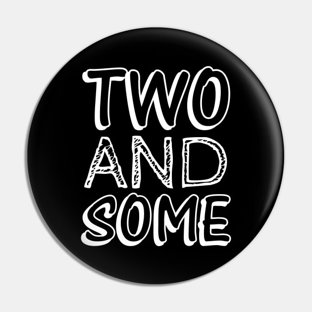 Two and Some – Too Handsome Pun Pin by Jahmar Anderson