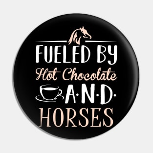 Fueled by Hot Chocolate and Horses Pin