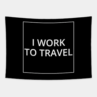 I WORK TO TRAVEL Classic Black And White Square Design Tapestry