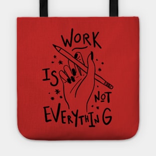 work is not everything Tote