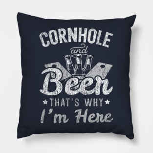 Cornhole & Beer That's Why I'm Here Pillow