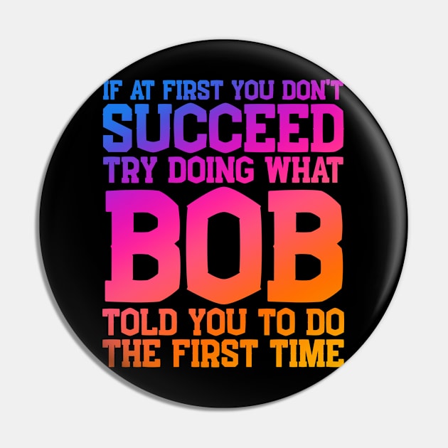 Funny Bob Name Father's Day Nickname Pin by CreativeShirt