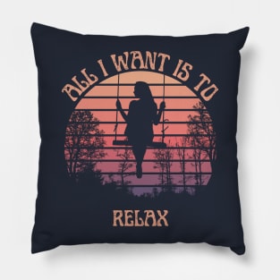 All I want is to relax Pillow