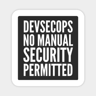 DevSecOps No Manual Security Permitted Black Background Magnet