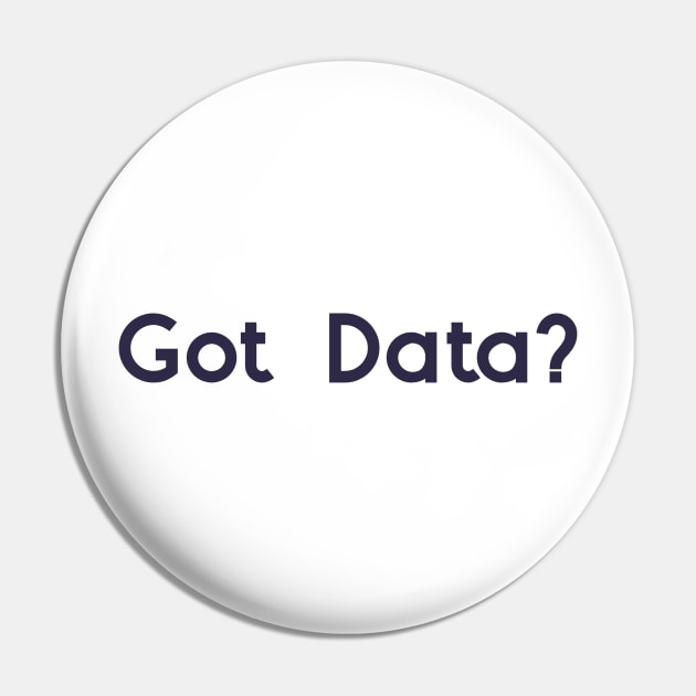 Got Data? Pin by Chemis-Tees