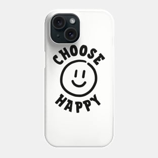 Choose Happy Phone Case