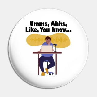 Umms, Ahhs, Like, You Know... Pin