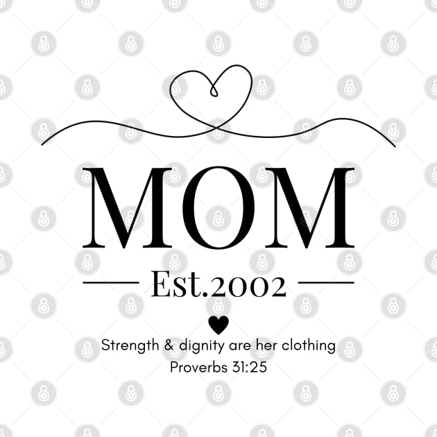 She is Clothed with Strength & Dignity Mom Est 2002 by Beloved Gifts