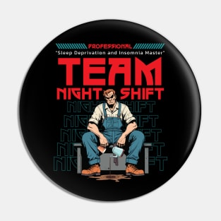 "Team Night Shift: Professional Sleep Deprivation Master" Pin