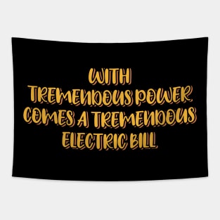 With Tremendous Power Comes a Tremendous Electric Bill Tapestry