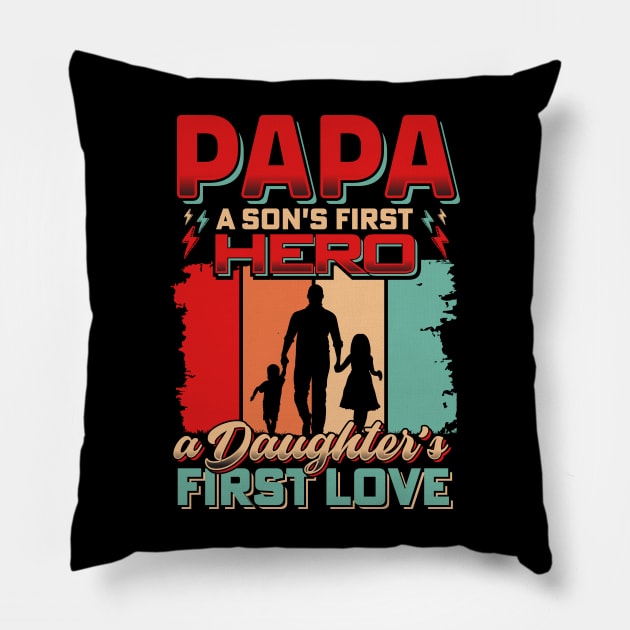 Papa A son's First Hero a Daughter's First Love Pillow by T-shirt US