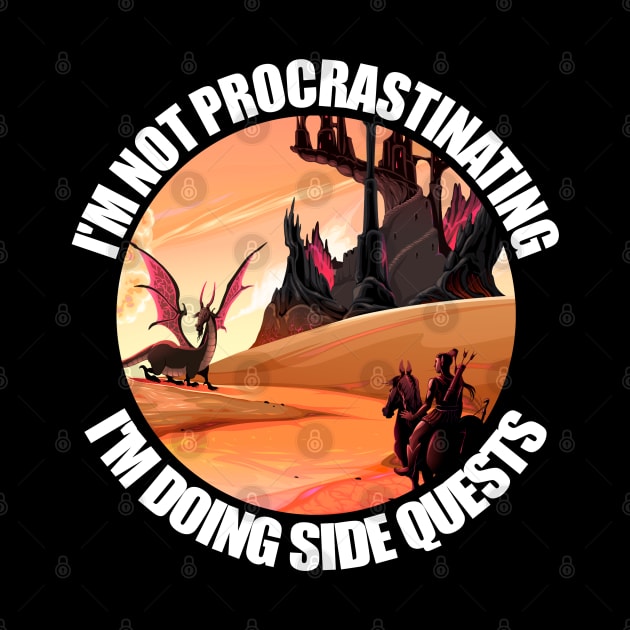 Im Not Procrastinating Im Doing Side Quests by ZenCloak