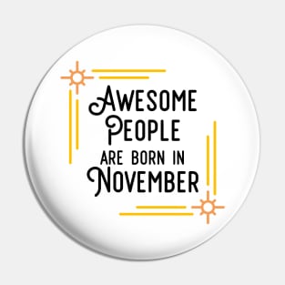 Awesome People Are Born In November (Black Text, Framed) Pin