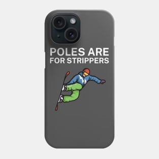 Poles are for strippers Phone Case