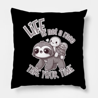 Life is not a Race, take your time Pillow