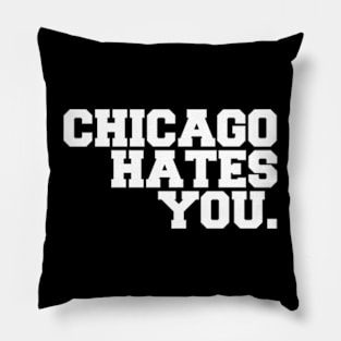 chicago hates you Pillow