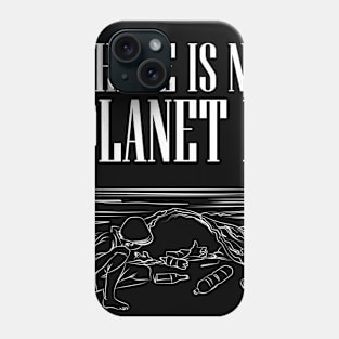 There is No Planet B Phone Case