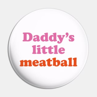 Daddy's little Meatball Pin