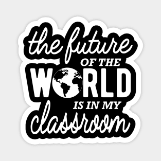 Kindergarten Teacher - The future of the world is in my classroom Magnet