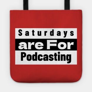 Saturdays Are for Podcasting Tote