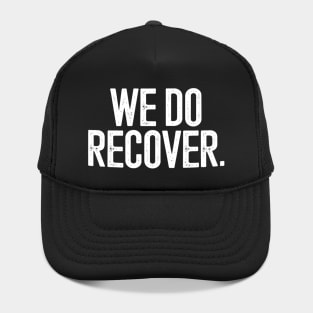 Addiction Recovery Awareness We Do Recover Hat