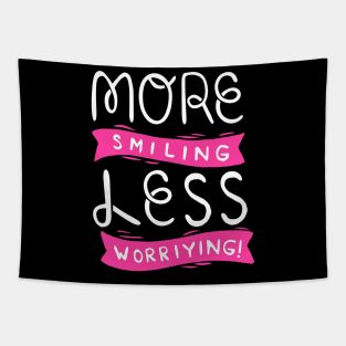 More Smiling Less Worrying Tapestry