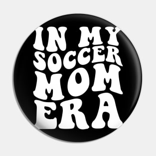 In my Soccer Mom Era Pin