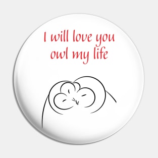 I will love you owl my life - cute & romantic relationship pun Pin