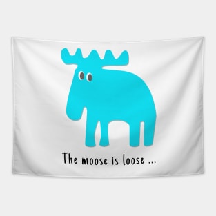 The Moose is Loose ... Tapestry